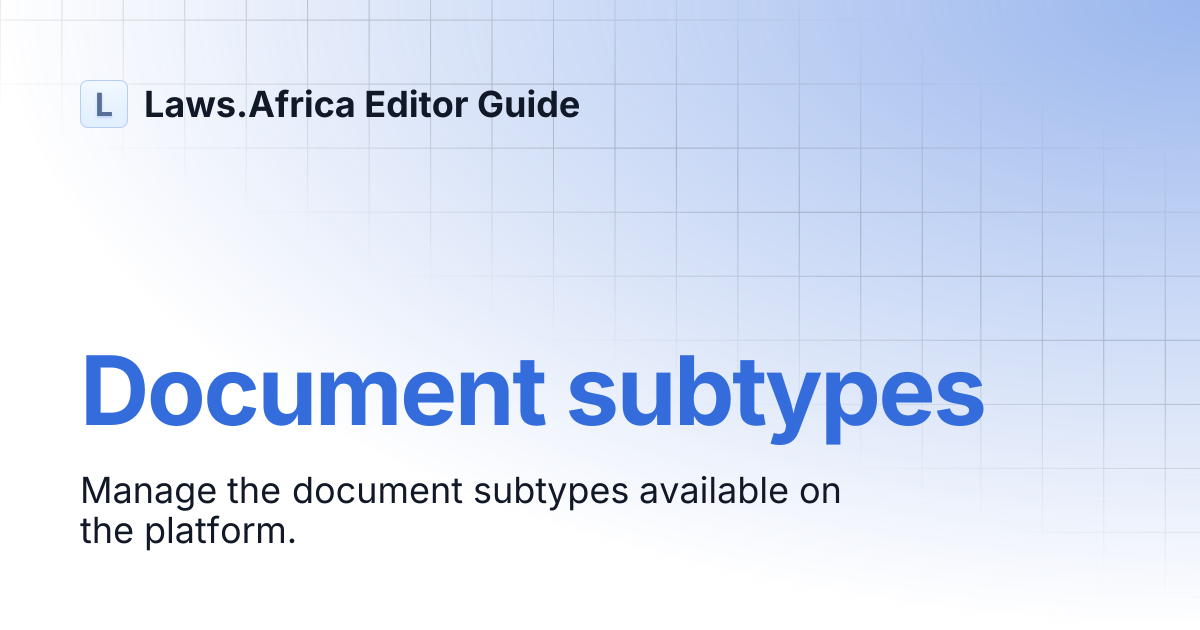 Document subtypes | Laws.Africa Editor Guide